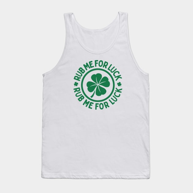 Rub Me For Luck - St. Patrick's Day Charm Tank Top by TwistedCharm